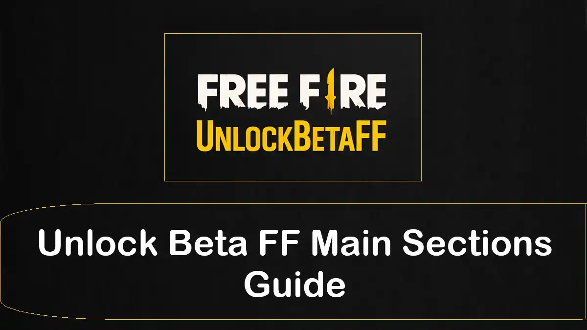 Unlock Beta FF Main Sections Guide